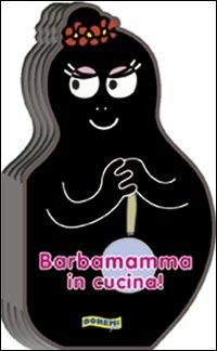 Barbamamma in cucina! Ediz. illustrata - copertina