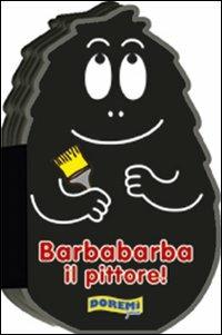 Barbabarba il pittore! Ediz. illustrata - copertina