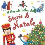 Il grande libro delle storie di Natale. Ediz. a colori