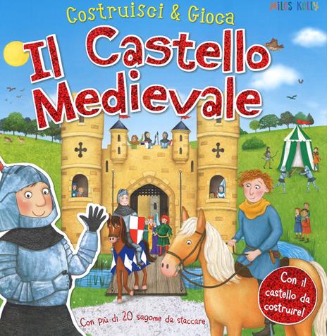 Il castello medievale. Costruisci & gioca. Ediz. a colori - Miles Kelly - copertina