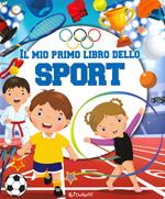 Il mio primo libro dello sport. Ediz. a colori