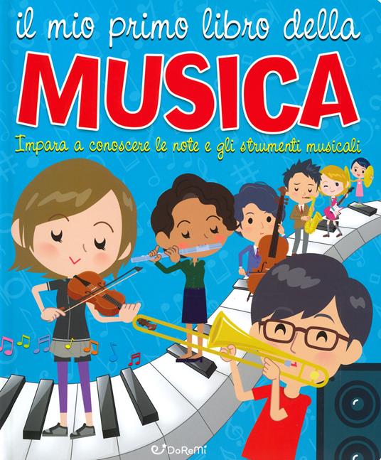 Il mio primo libro della musica. Impara a conoscere le note e gli strumenti musicali - copertina