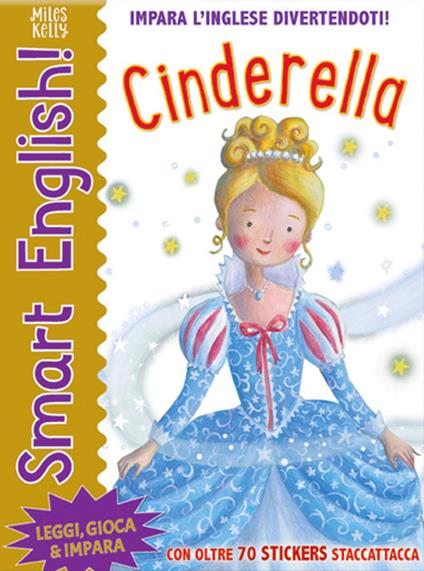 Cinderella. Smart english. Con adesivi. Ediz. a colori - Miles Kelly - copertina