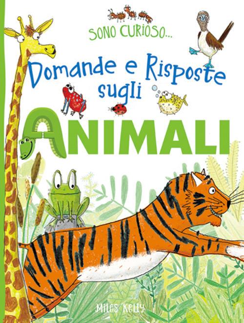 Domande e risposte sugli animali. Sono curioso.... Ediz. a colori - copertina