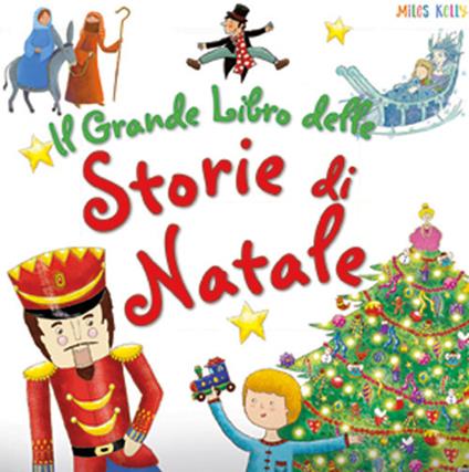 Il grande libro delle storie di Natale. Ediz. a colori - Miles Kelly - copertina