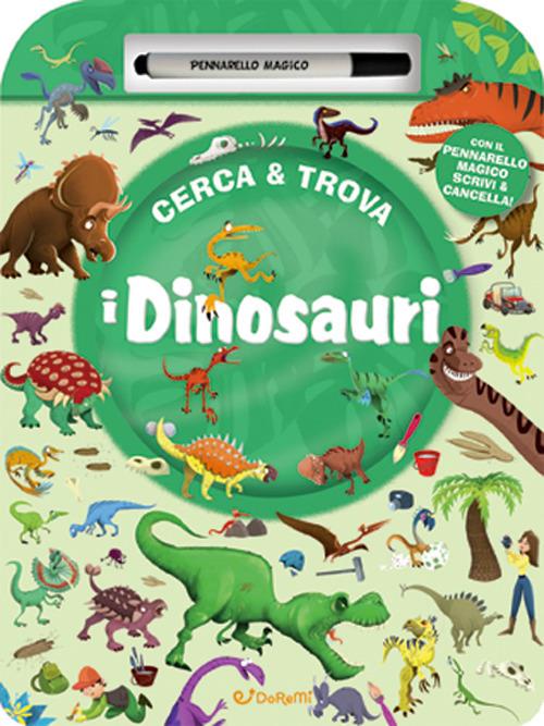 I dinosauri. Cerca & trova. Ediz. a colori. Con pennarello magico - Libro -  Doremì Junior 