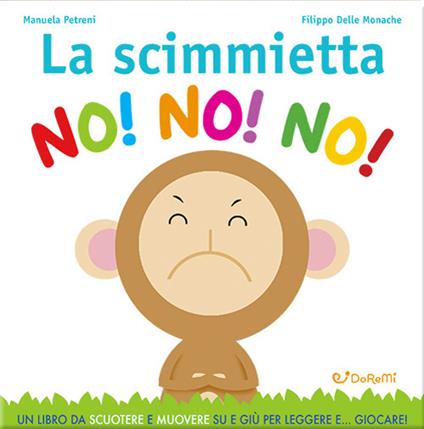 La scimmietta no! no! no! Gira&rigira. Ediz. a colori - Manuela Petreni,Filippo Delle Monache - copertina