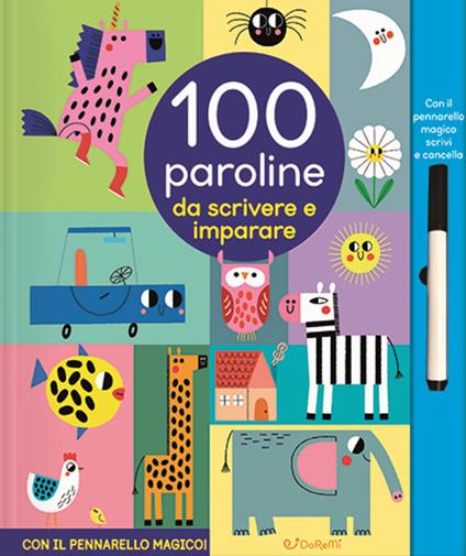 100 paroline da scrivere e imparare. Scrivi cancella & riscrivi. Ediz. a colori. Con pennarello cancellabile - copertina