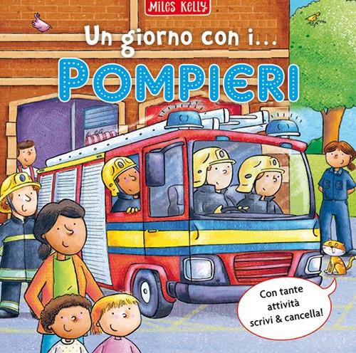 Un giorno con i... pompieri. Scrivo & imparo. Ediz. a colori - Miles Kelly - copertina