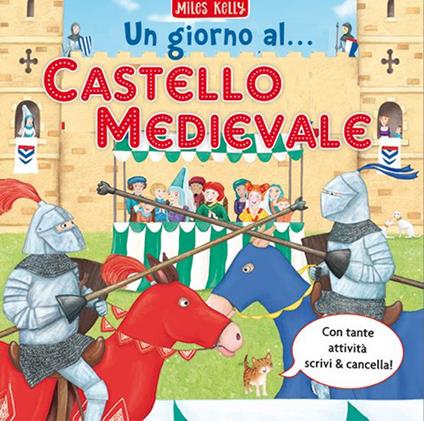 Un giorno al... castello medievale. Scrivo & imparo. Ediz. illustrata - Miles Kelly - copertina