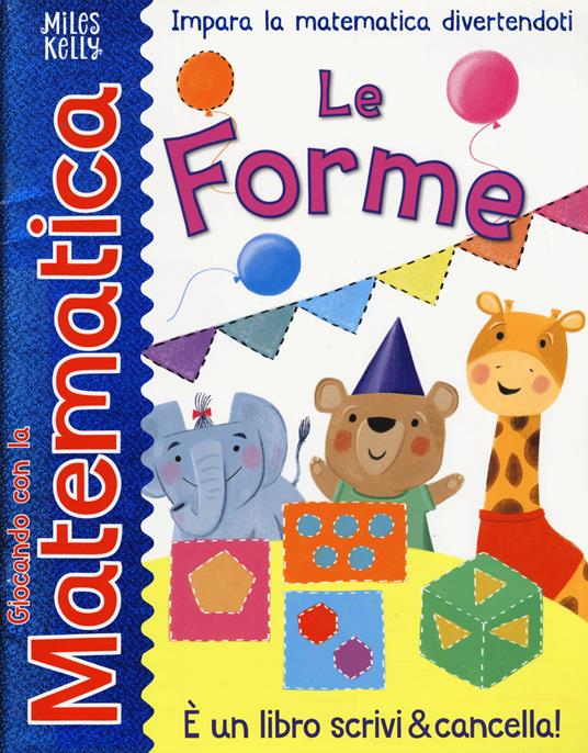 Le forme. Giocando con la matematica. Ediz. a colori - copertina