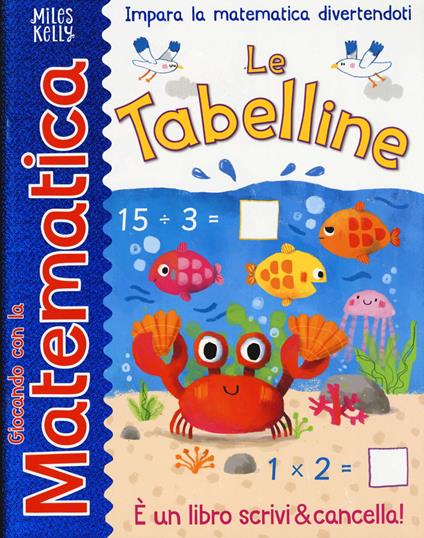 Le tabelline. Giocando con la matematica. Ediz. a colori - copertina