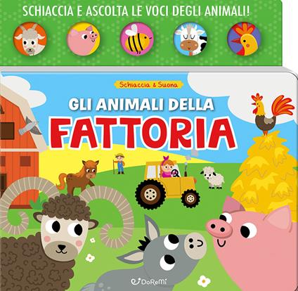 Gli animali della fattoria. Schiaccia & suona. Ediz. a colori - copertina