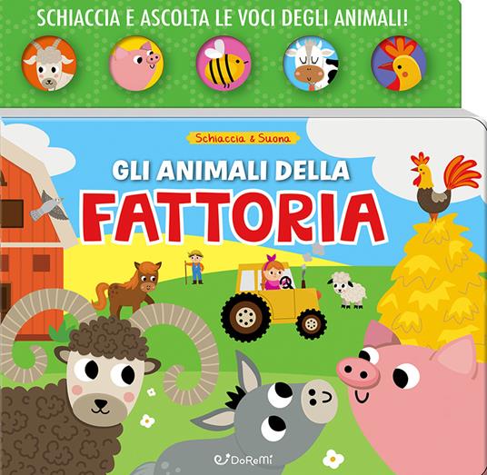 Gli animali della fattoria. Schiaccia & suona. Ediz. a colori - copertina