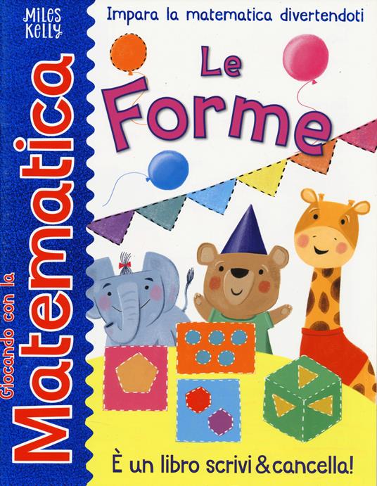 Le forme. Giocando con la matematica. Ediz. a colori - copertina