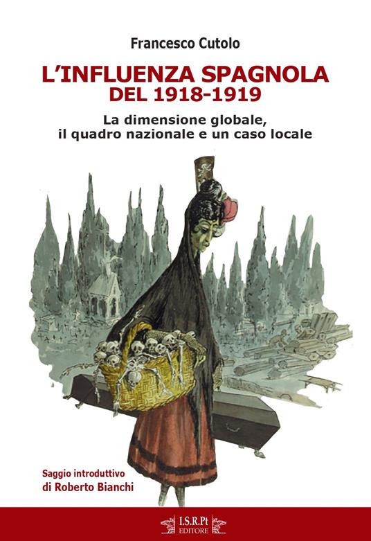 L' influenza spagnola del 1918-1919. La dimensione globale, il quadro nazionale e un caso locale - Francesco Cutolo - copertina