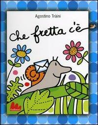 Che fretta c'è. Ediz. illustrata - Agostino Traini - copertina