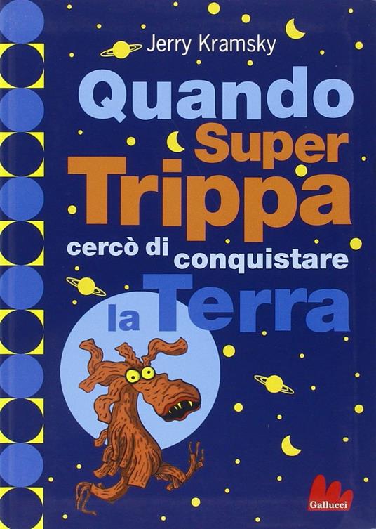 Quando Super Trippa cercò di conquistare la Terra. Ediz. illustrata - Jerry Kramsky - 5