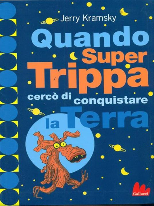 Quando Super Trippa cercò di conquistare la Terra. Ediz. illustrata - Jerry Kramsky - 4