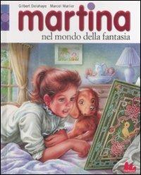 Martina nel mondo della fantasia - Gilbert Delahaye,Marcel Marlier - copertina