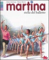 Martina. Stella del balletto - Gilbert Delahaye,Marcel Marlier - copertina