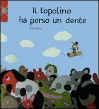 Il topolino ha perso un dente. Ediz. illustrata. Con gadget - Clair Arthur,Marc Boutavant - copertina