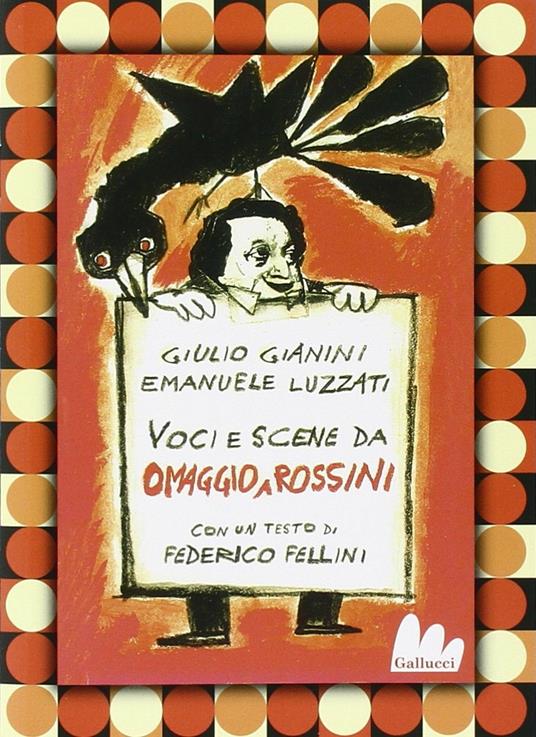 Omaggio a Rossini: La gazza ladra-L'italiana in Algeri-Pulcinella. 3 DVD.  Con libro - Emanuele Luzzati - Giulio Gianini - - Libro - Gallucci -  Stravideo | IBS