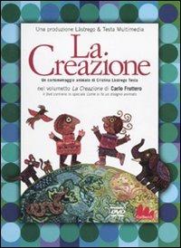 La creazione. DVD. Con libro - Carlo Fruttero,Cristina Lastrego,Francesco Testa - copertina