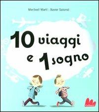 10 viaggi e 1 sogno. Libro pop-up. Ediz. illustrata - Meritxell Martí,Xavier Salomó - copertina