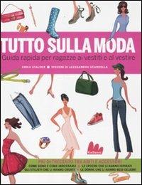 Tutto sulla moda. Guida rapida per ragazze ai vestiti e al vestire. Ediz. illustrata - Erika Stalder - copertina