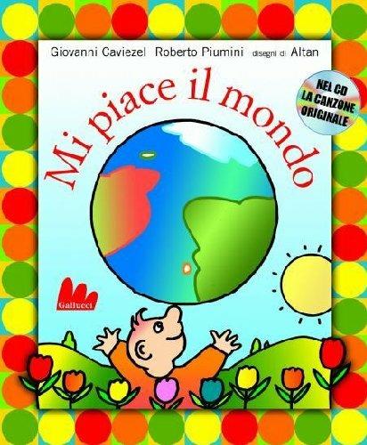 Mi piace il mondo. Ediz. illustrata. Con CD Audio - Roberto Piumini,Giovanni Caviezel,Altan - 2