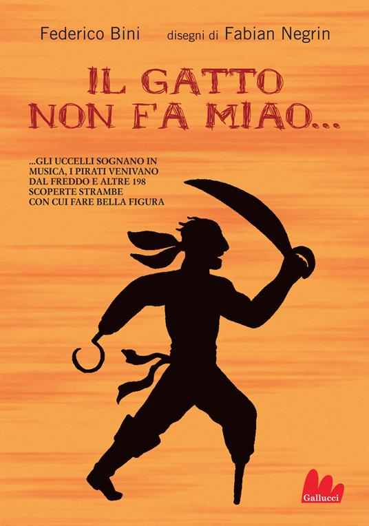 Il gatto non fa miao e altre 199 scoperte con cui fare bella figura in giro. Ediz. illustrata - Federico Bini,Fabian Negrin - ebook