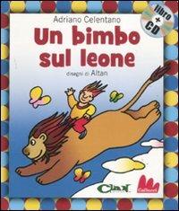 Un bimbo sul leone. Ediz. illustrata. Con CD Audio - Adriano Celentano,Altan - copertina