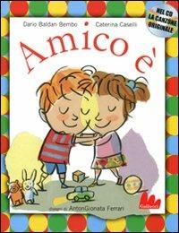 Amico è. Ediz. illustrata. Con CD Audio - Dario Baldan Bembo,Caterina Caselli - copertina