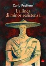 La linea di minor resistenza. Ediz. illustrata