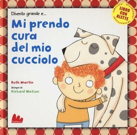 Divento grande e... mi prendo cura del mio cucciolo - Ruth Martin,Richard Watson - 5