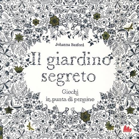 Il giardino segreto. Giochi d'inchiostro in punta di pennino. Ediz. illustrata - Johanna Basford - copertina