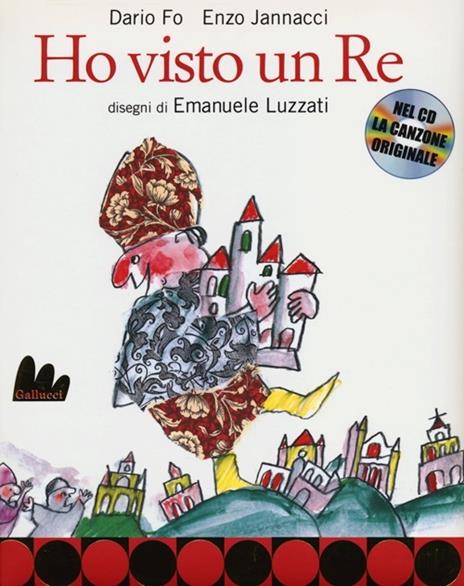 Ho visto un re. Con CD Audio - Dario Fo,Enzo Jannacci,Emanuele Luzzati - copertina