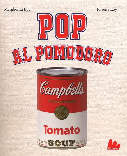 Pop al pomodoro. Ediz. illustrata - Margherita Loy,Rosetta Loy - copertina