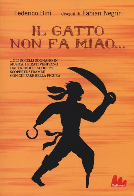 Il gatto non fa miao e altre 199 scoperte con cui fare bella figura in giro - Federico Bini,Fabian Negrin - copertina