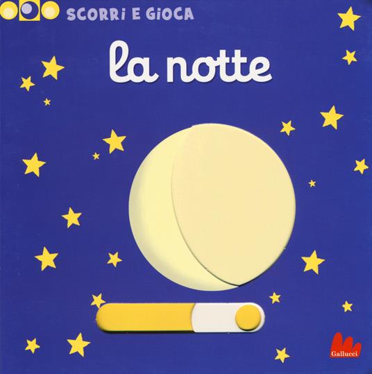 La notte. Scorri e gioca. Ediz. illustrata - Nathalie Choux - Libro -  Gallucci 