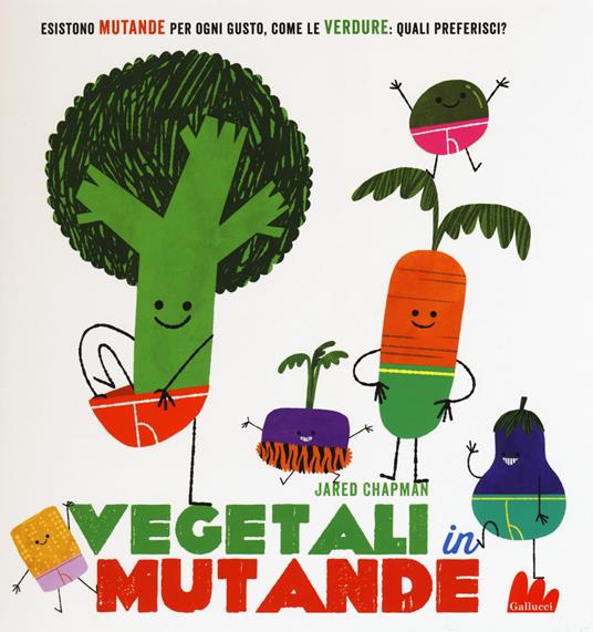 Vegetali in mutande. Ediz. illustrata - Jared Chapman - copertina