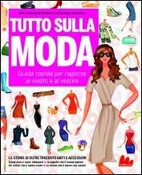  Tutto sulla moda. Guida rapida per ragazze ai vestiti e