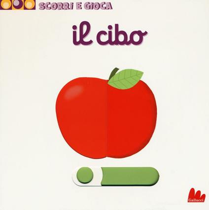 Il cibo. Scorri e gioca. Ediz. illustrata - Nathalie Choux - Libro -  Gallucci 