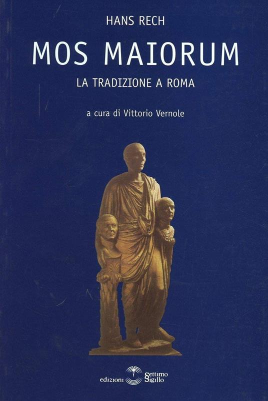 Mos maiorum. La tradizione a Roma - Hans Rech - copertina