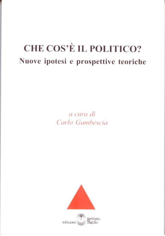 Che cos'è il politico? Nuove ipotesi e prospettive teoriche - copertina