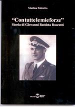 Con tutte le mie forze. Storia di Giovanni Battista Boscutti