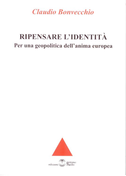 Ripensare l'identità. Per una geopolitica dell'anima europea - Claudio Bonvecchio - copertina