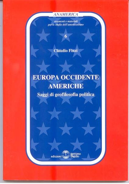 Europa occidente americhe. Saggi di Geofilosofia politica - Claudio Finzi - copertina