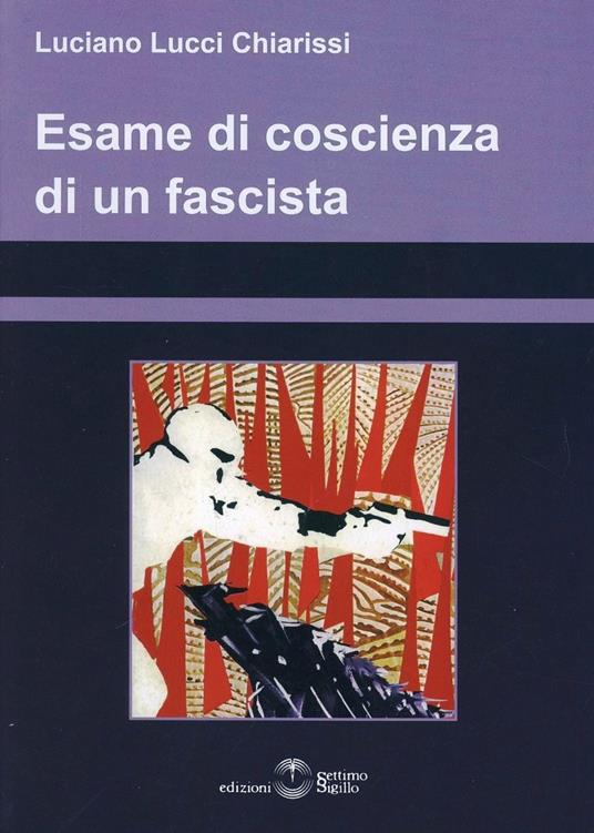 Esame di coscienza di un fascista - Luciano Lucci Chiarissi - copertina